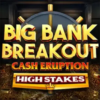 Big Bank Breakout Cash Eruption High Stakes